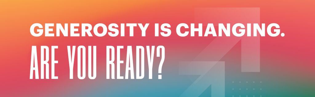 Generosity is changing, are you ready?