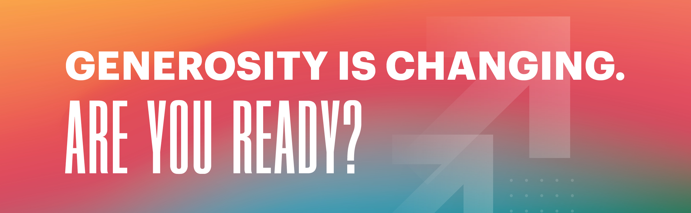 Generosity is changing, are you ready?